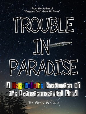 cover image of Trouble In Paradise--A Psychedelic Encounter of the Extraterrestrial Kind